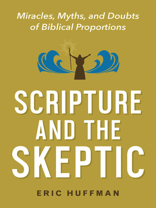 Title details for Scripture and the Skeptic by Eric Huffman - Available